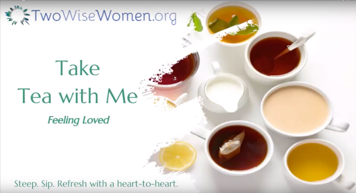 Feeling Loved: A Take Tea With Me Coaching Video by Sharon Eakes and Nancy Smyth
